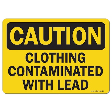 Signmission OSHA Caution, 7" Height, 10" Width, Aluminum, 7" H, 10" W, Landscape, Clothing Contaminated W/ Lead OS-CS-A-710-L-19129